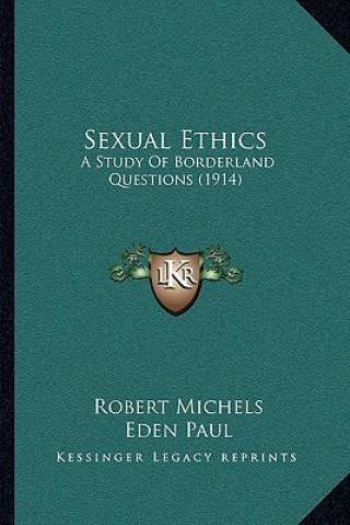 Sexual Ethics: A Study Of Borderland Questions (1914)