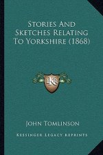 Stories And Sketches Relating To Yorkshire (1868)