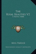 The Rival Beauties V2: A Novel (1848)