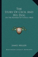 The Story Of Cecil And His Dog: Or The Reward Of Virtue (1863)