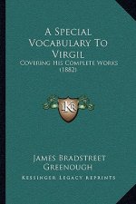 A Special Vocabulary To Virgil: Covering His Complete Works (1882)