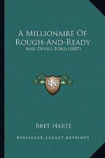 A Millionaire Of Rough-And-Ready: And Devils Ford (1887)