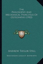 The Philosophy And Mechanical Principles Of Osteopathy (1902)