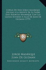 Coplas De Don Jorge Manrique Hechas A La Muerte De Su Padre Don Rodrigo Manrique, Con Las Glosas Enverso A Ellas De Juan De Guzman (1779)