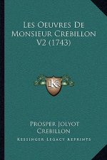 Les Oeuvres de Monsieur Crebillon V2 (1743)