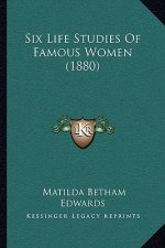 Six Life Studies Of Famous Women (1880)
