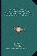 D. Junii Juvenalis Et Auli Persii Satyrae Omni Obscoenitate Expurgatae, Cum Interpretatione Ac Notis (1702)