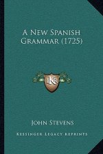 A New Spanish Grammar (1725)