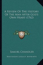 A Review Of The History Of The Man After God's Own Heart (1762)