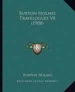 Burton Holmes Travelogues V8 (1908)
