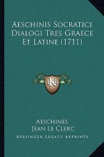 Aeschinis Socratici Dialogi Tres Graece Et Latine (1711)