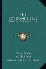 The Soverane Herbe: A History Of Tobacco (1901)