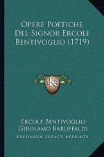 Opere Poetiche Del Signor Ercole Bentivoglio (1719)