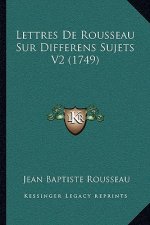 Lettres de Rousseau Sur Differens Sujets V2 (1749)