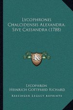 Lycophronis Chalcidensis Alexandra, Sive Cassandra (1788)