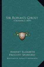 Sir Rohan's Ghost: A Romance (1859)