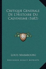Critique Generale De L'Histoire Du Calvinisme (1682)