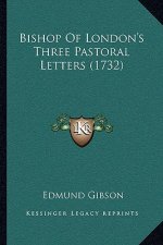 Bishop Of London's Three Pastoral Letters (1732)