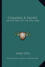 Chasing A Yacht: Or The Theft Of The Gem (1894)