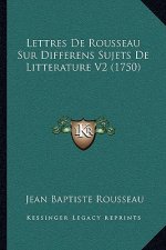 Lettres de Rousseau Sur Differens Sujets de Litterature V2 (1750)
