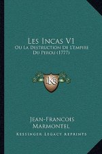 Les Incas V1: Ou La Destruction de L'Empire Du Perou (1777)