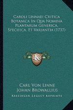 Caroli Linnaei Critica Botanica In Qua Nomina Plantarum Generica, Specifica, Et Variantia (1737)