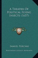 A Theater Of Political Flying Insects (1657)