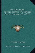Instructions Theologiques Et Morales Sur Le Symbole V1 (1737)