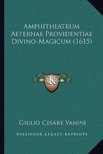 Amphitheatrum Aeternae Providentiae Divino-Magicum (1615)