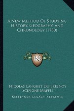 A New Method Of Studying History, Geography, And Chronology (1730)