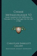 Chimie Metallurgique V2: Dans Laquelle On Trouvera La Theorie Et La Pratique De Cet Art (1758)