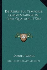 De Rebus Sui Temporis Commentariorum, Libri Quatuor (1726)