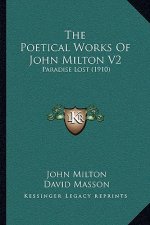 The Poetical Works Of John Milton V2: Paradise Lost (1910)