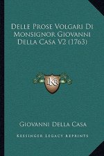 Delle Prose Volgari Di Monsignor Giovanni Della Casa V2 (1763)
