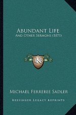 Abundant Life: And Other Sermons (1871)
