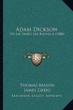 Adam Dickson: Or Sae Sweet, Sae Bonnilie (1888)