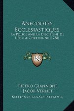 Anecdotes Ecclesiastiques: La Police And La Discipline De L'Eglise Chretienne (1738)