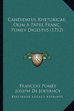 Candidatus Rhetoricae, Olim a Patre Franc. Pomey Digestus (1712)