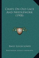 Chats On Old Lace And Needlework (1908)