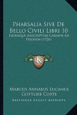 Pharsalia Sive De Bello Civili Libri 10: Eidemque Adscriptum Carmen Ad Pisonem (1726)