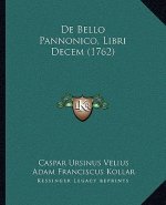 De Bello Pannonico, Libri Decem (1762)