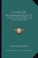 Cours De Mathematiques V1: A L'Usage Du Corps Royal De L'Artillerie (1788)
