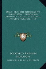 Delle Forze Dell'Intendimento Umano, Osia Il Pirronismo Confutato, Trattato Di Lodovico Antonio Muratori (1748)