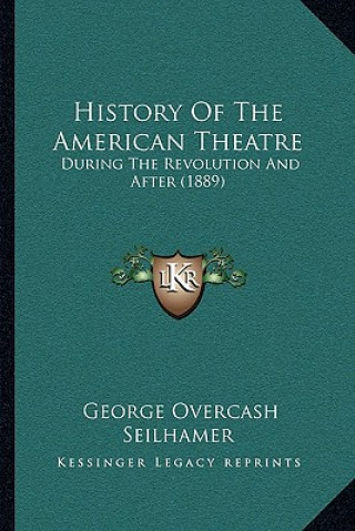 History Of The American Theatre: During The Revolution And After (1889)