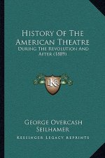 History Of The American Theatre: During The Revolution And After (1889)