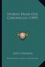 Stories From Old Chronicles (1909)