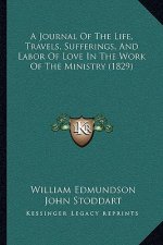 A Journal Of The Life, Travels, Sufferings, And Labor Of Love In The Work Of The Ministry (1829)
