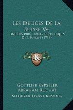 Les Delices De La Suisse V4: Une Des Principales Republiques De L'Europe (1714)