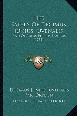 The Satyrs Of Decimus Junius Juvenalis: And Of Aulus Persius Flaccus (1754)
