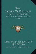 The Satyrs Of Decimus Junius Juvenalis: And Of Aulus Persius Flaccus (1754)